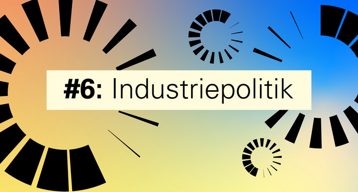 LÄND IN TRANSFORMATION #6 Schwerpunktthema Industriepolitik LÄND IN TRANSFORMATION #6 Schwerpunktthema Industriepolitik