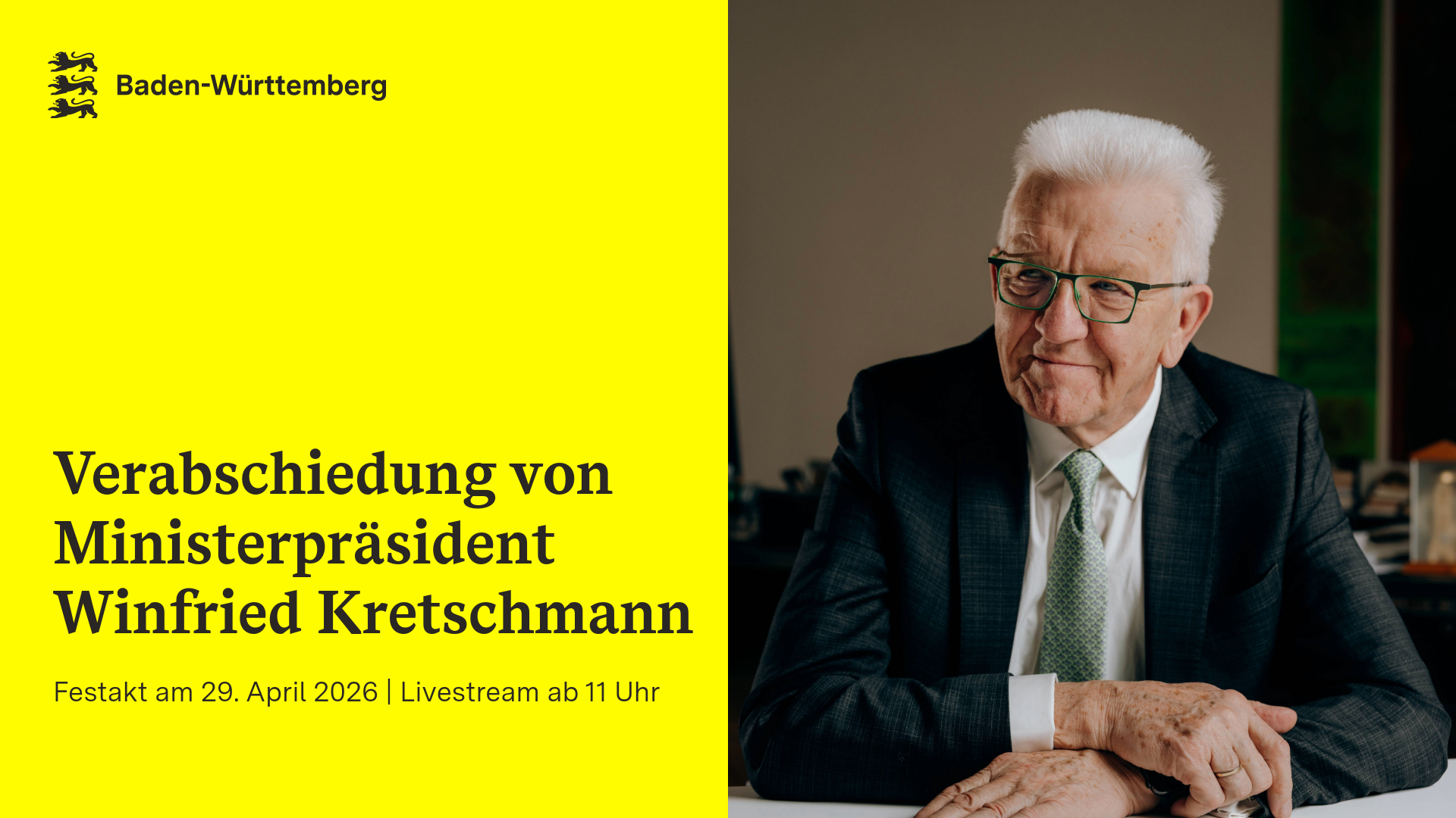 Links eine gelbe Fläche mit dem Landeswappen von Baden-Württemberg und schwarzer Schrift: „Verabschiedung von Ministerpräsident Winfried Kretschmann. Live ab 11 Uhr.“ Rechts sitzt Winfried Kretschmann an einem Tisch, er trägt einen dunklen Anzug, ein weißes Hemd und eine gemusterte Krawatte.
